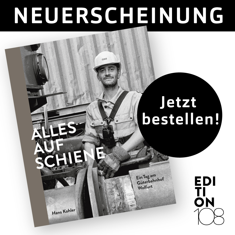 Kachel ALLES AUF SCHIENE: Neuerscheinung Alles auf Schiene, Ein Tag am Güterbahnhof Wolfurt, Hans Kohler; Jetzt bestellen!; Edition108